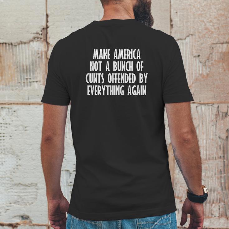 Make America Not A Bunch Of Cunts Offended By Everything Again Mens Back Print T-shirt Funny Gifts