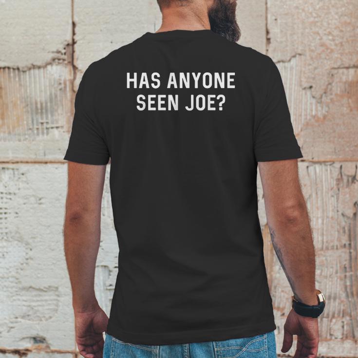 Has Anyone Seen Joe Dont Ask Who Joe Is Mens Back Print T-shirt Funny Gifts