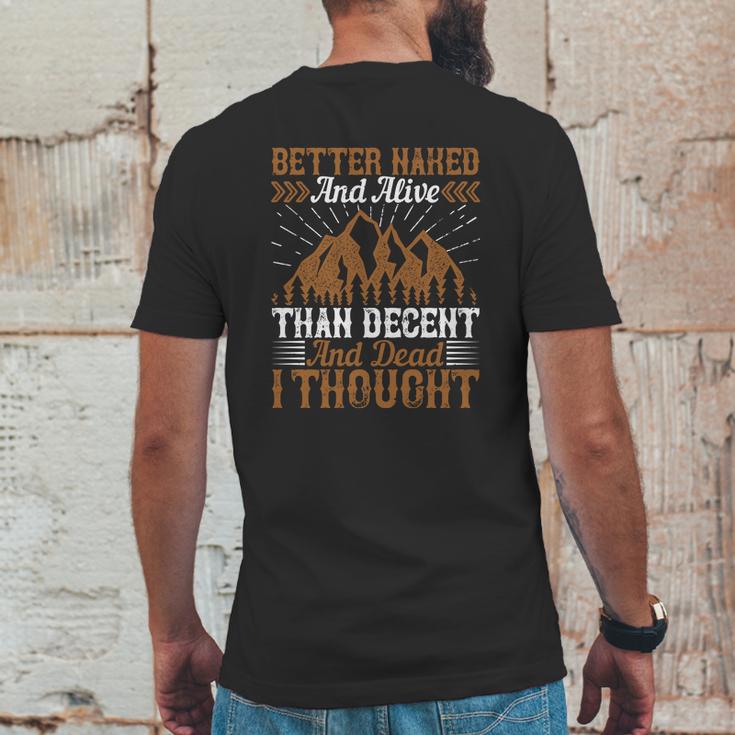 Better Naked And Alive Than Decent And Dead I Thought Mens Back Print T-shirt Funny Gifts