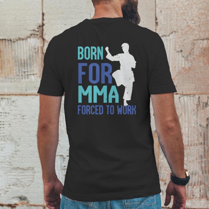 Born For Mma Forced To Work Mens Back Print T-shirt Funny Gifts