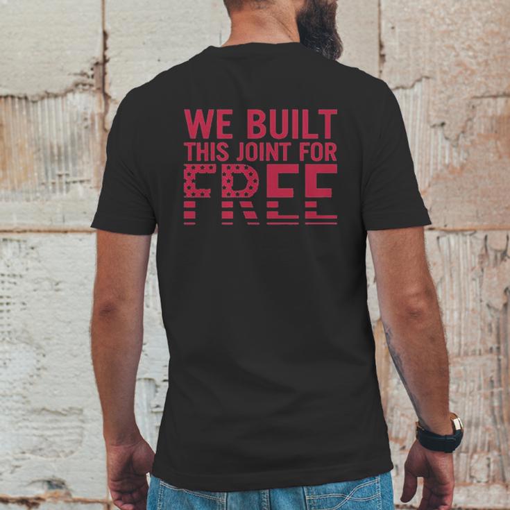 We Built This Joint For Free Mens Back Print T-shirt Funny Gifts