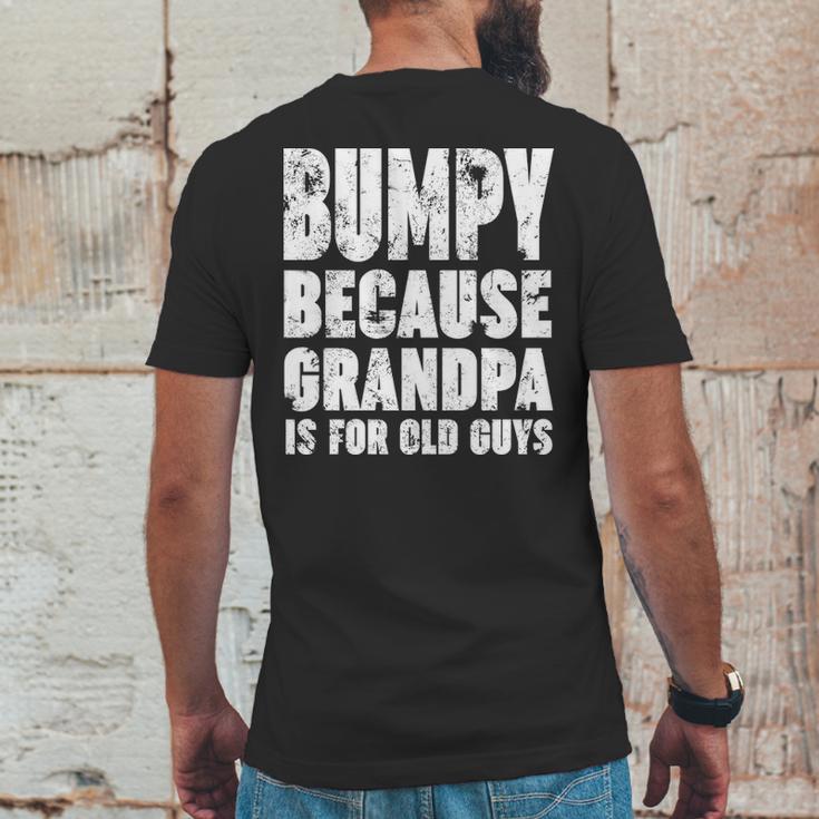 Bumpy Because Grandpa Is For Old Guys Funny Gift Mens Back Print T-shirt Funny Gifts