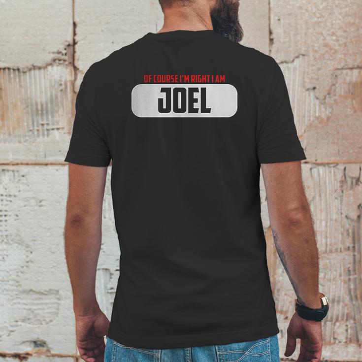 Of Course I Am Right I Am Joel Mens Back Print T-shirt Funny Gifts