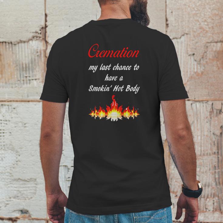 Cremation My Last Chance To Have A Smokin Hot Body - TheMens Back Print T-shirt Funny Gifts