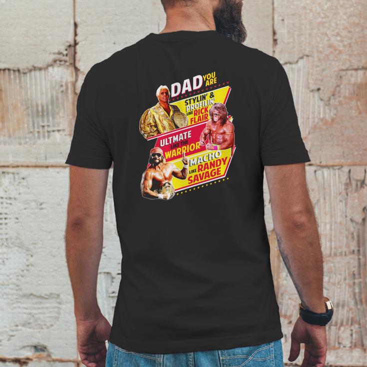 Dad You Are Stylin Profilin Like Rick Flair Ultimate Like The Warrior Macho Like Randy Savage Mens Back Print T-shirt Funny Gifts