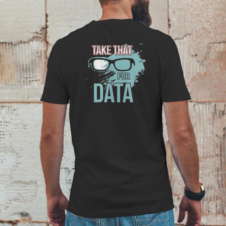 Take That For Data Mens Back Print T-shirt Funny Gifts