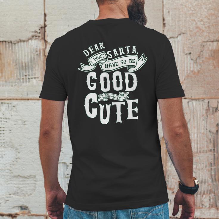 Dear Santa I Don’T Have To Be Good Because Im Cute Mens Back Print T-shirt Funny Gifts