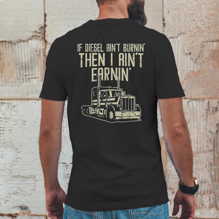 Diesel Aint Burnin Earnin Semi Truck Driver Trucker Gift Mens Back Print T-shirt Funny Gifts