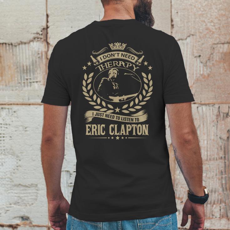 I Dont Need Therapy I Just Need To Listen To Eric Clapton Tshirt Mens Back Print T-shirt Funny Gifts