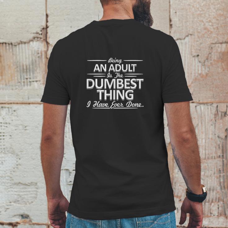 Being An Is The Dumpest Thing Mens Back Print T-shirt Funny Gifts