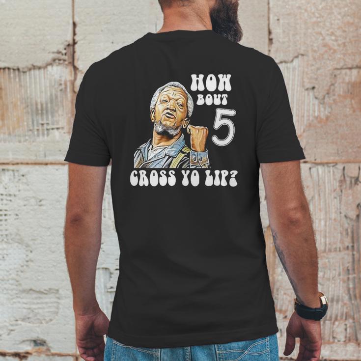 Fred Sanford How Bout 5 Cross Yo Lip Mens Back Print T-shirt Funny Gifts