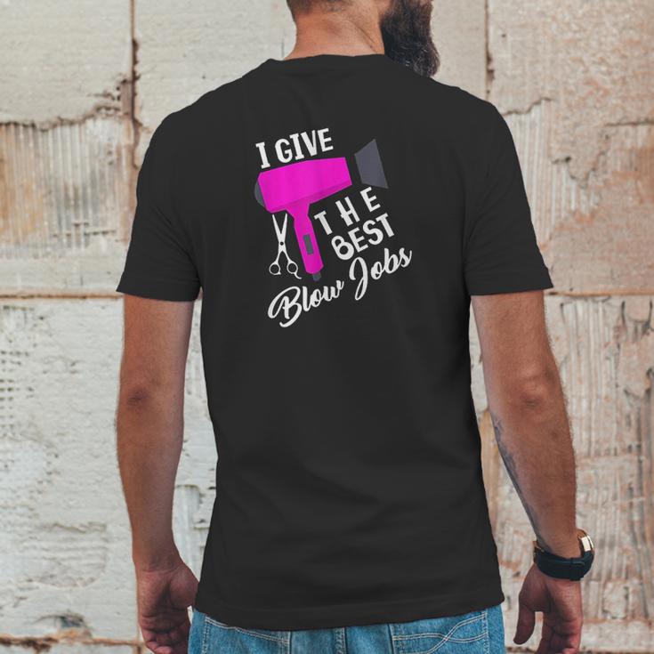 Funny Hairdresser I Give The Best Blow Jobs Hair Stylist Mens Back Print T-shirt Funny Gifts