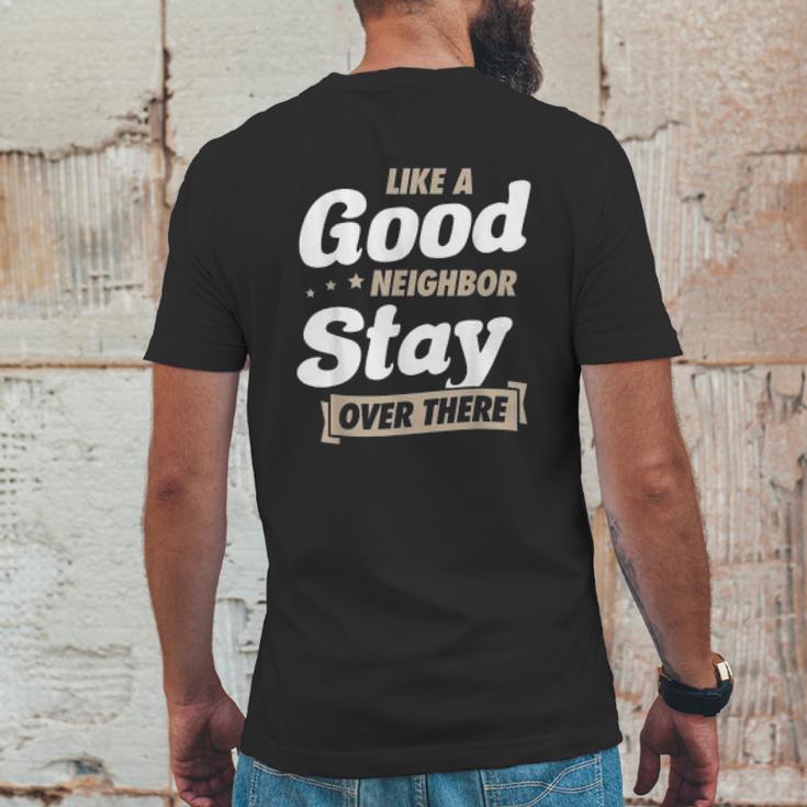 Like A Good Neighbor Stay Over There Funny Social Distancing Mens Back Print T-shirt Funny Gifts