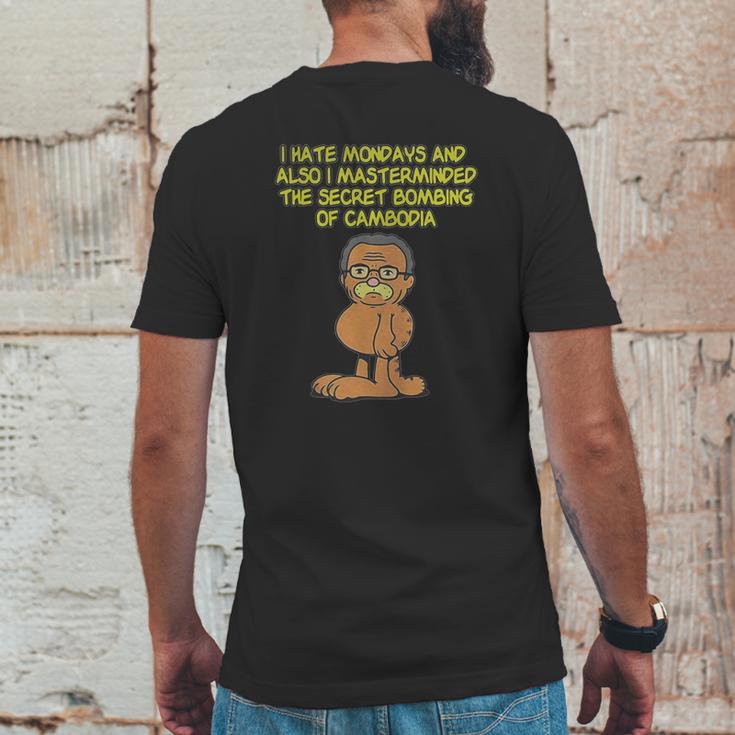 I Hate Mondays Also I Masterminded The Secret Bombing Of Cambodia Shirt Mens Back Print T-shirt Funny Gifts