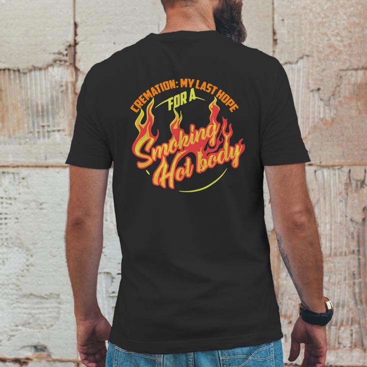 Hot Cremation My Last Hope For A Smoking Hot Body Gift Shirt Mens Back Print T-shirt Funny Gifts