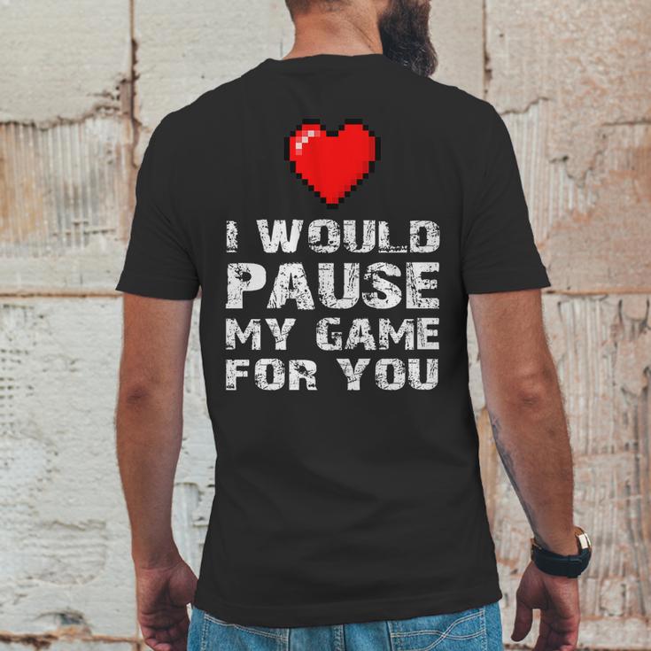 Id Pause My Game For You Valentines Day Gift For Him Her Mens Back Print T-shirt Funny Gifts