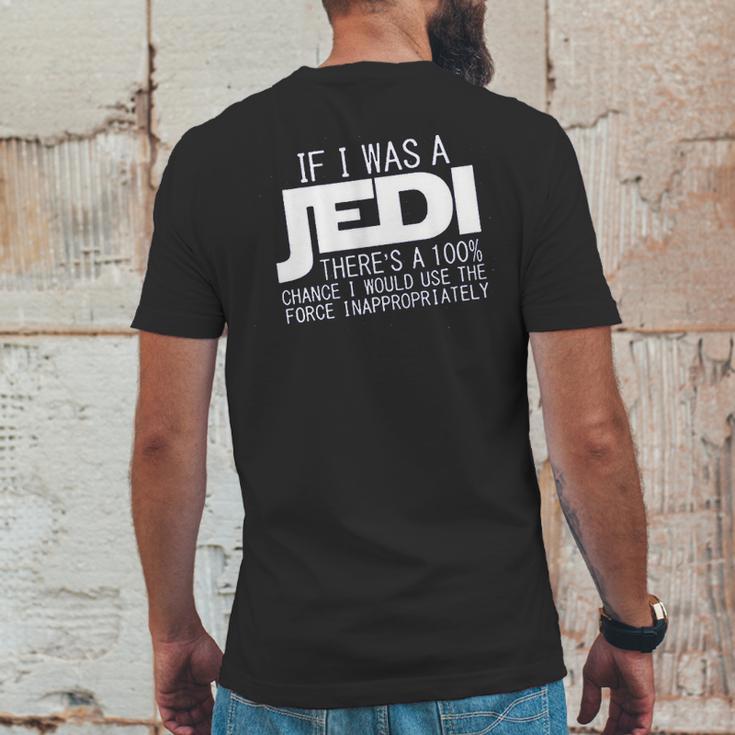 If I Was A Jedi Id Use The Force Inappropriately Mens Back Print T-shirt Funny Gifts