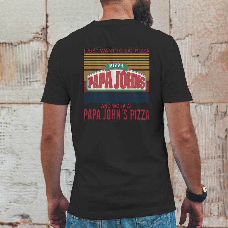 I Just Want To Eat Pizza Papa Johns And Work At Papa Johns Pizza Vintage Mens Back Print T-shirt Funny Gifts