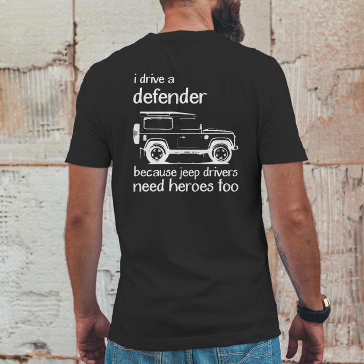 Land Rover I Drive A Defender Because Jeep Drivers Need Heroes Too Mens Back Print T-shirt Funny Gifts