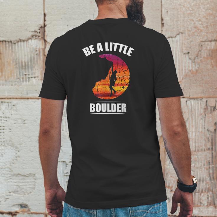 Be A Little Boulder Rock Climber Or Boulderer Mens Back Print T-shirt Funny Gifts