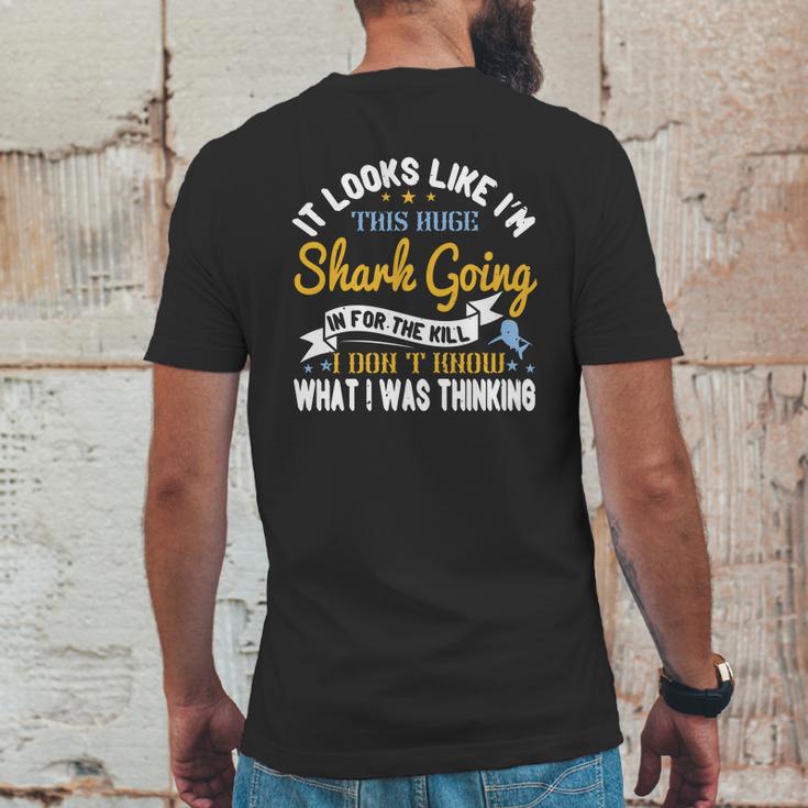 It Looks Like I’M This Huge Shark Going In For The Kill I Don’T Know What I Was Thinking Mens Back Print T-shirt Funny Gifts