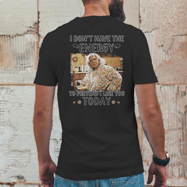 Madea I Dont Have The Energy Mens Back Print T-shirt Funny Gifts