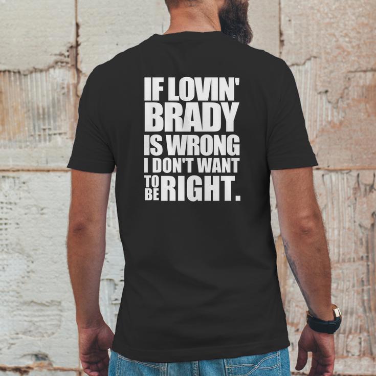 New England Pat S If Lovin Brady Is Wrong I DonMens Back Print T-shirt Funny Gifts