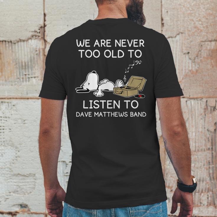 We Are Never Too Old To Listen To Dave Matthews Band Mens Back Print T-shirt Funny Gifts