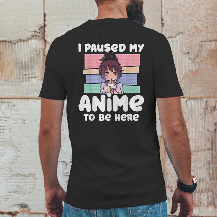 I Paused My Anime To Be Here Mens Back Print T-shirt Funny Gifts