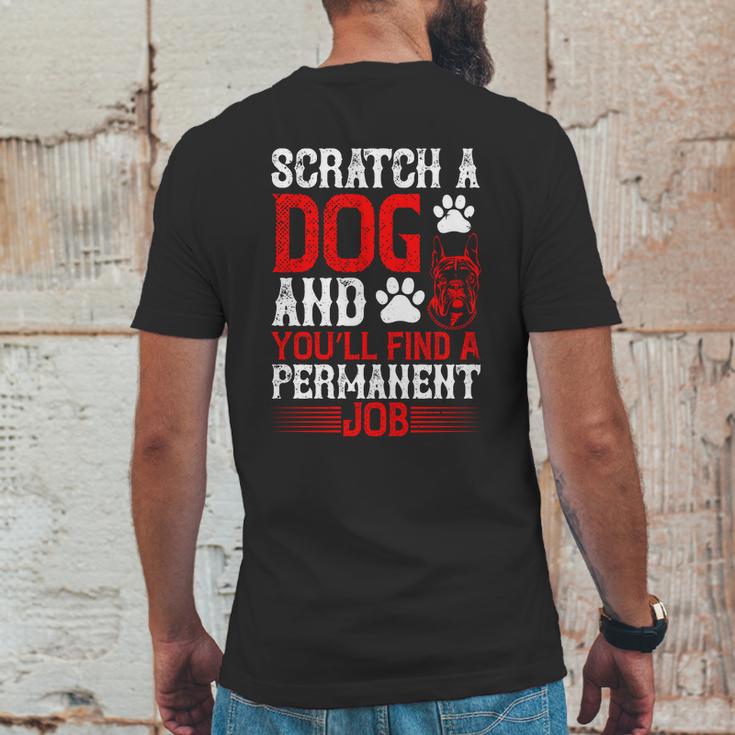 Scratch A Dog And You’Ll Find A Permanent Job Dog Quote Mens Back Print T-shirt Funny Gifts