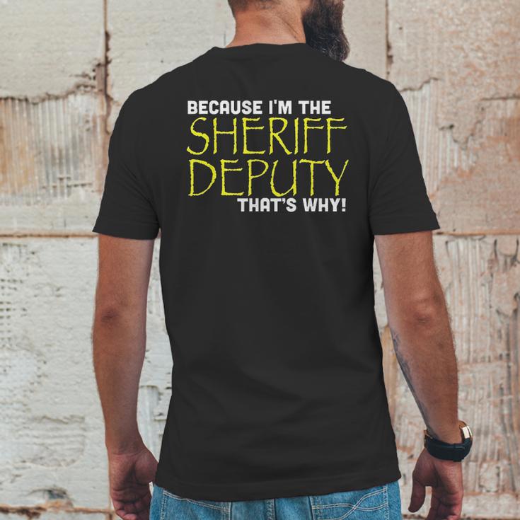 Because Im The Sheriff Deputy Thats Why Funny Mens Back Print T-shirt Funny Gifts