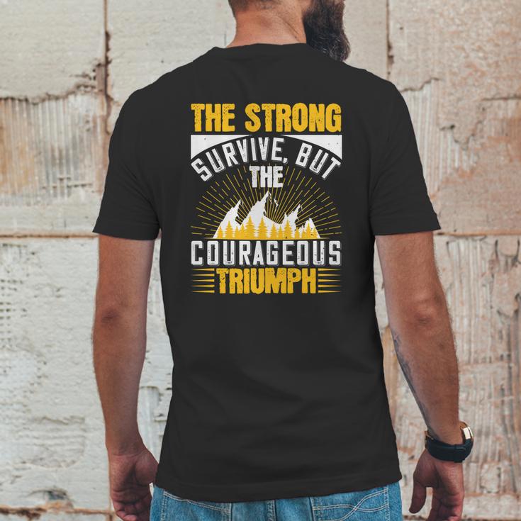 The Strong Survive But The Courageous Triumph Mens Back Print T-shirt Funny Gifts