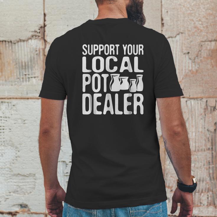 Support Your Local Pot Dealer Funny Pottery Mens Back Print T-shirt Funny Gifts