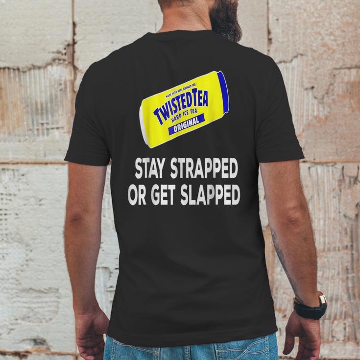 Twisted Tea Stay Strapped Or Get Slapped Funny Mens Back Print T-shirt Funny Gifts