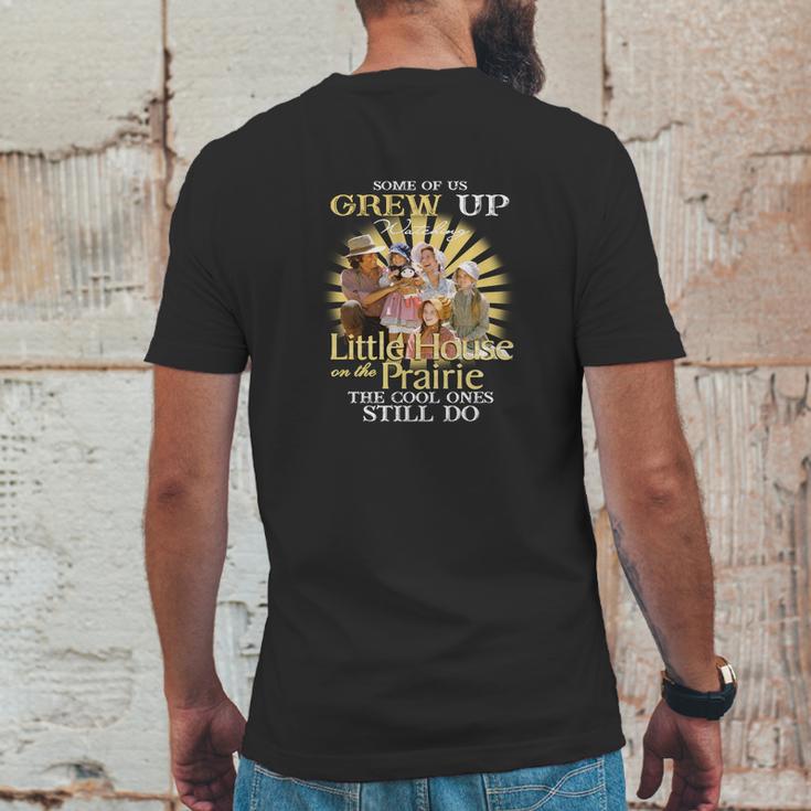 Some Of Us Grew Up Watching Little House On The Prairie The Cool Ones Still Do Mens Back Print T-shirt Funny Gifts