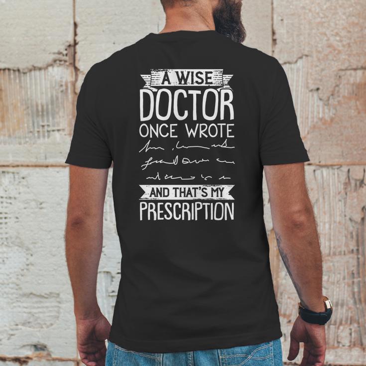 A Wise Doctor Once Wrote And Thats My Prescription Mens Back Print T-shirt Funny Gifts