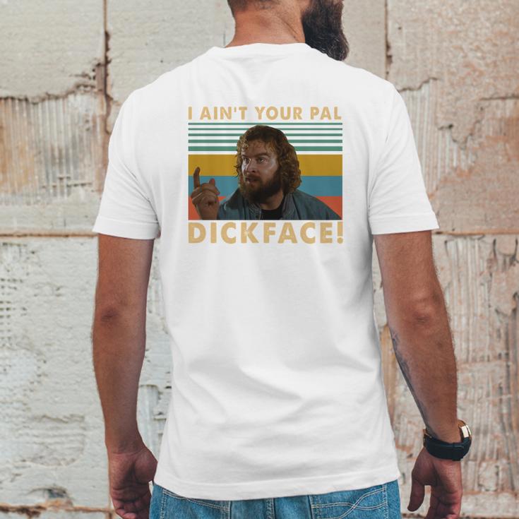 Donald Gibb I Ain’T Your Pal Dick Face Vintage Shirt Mens Back Print T-shirt Funny Gifts