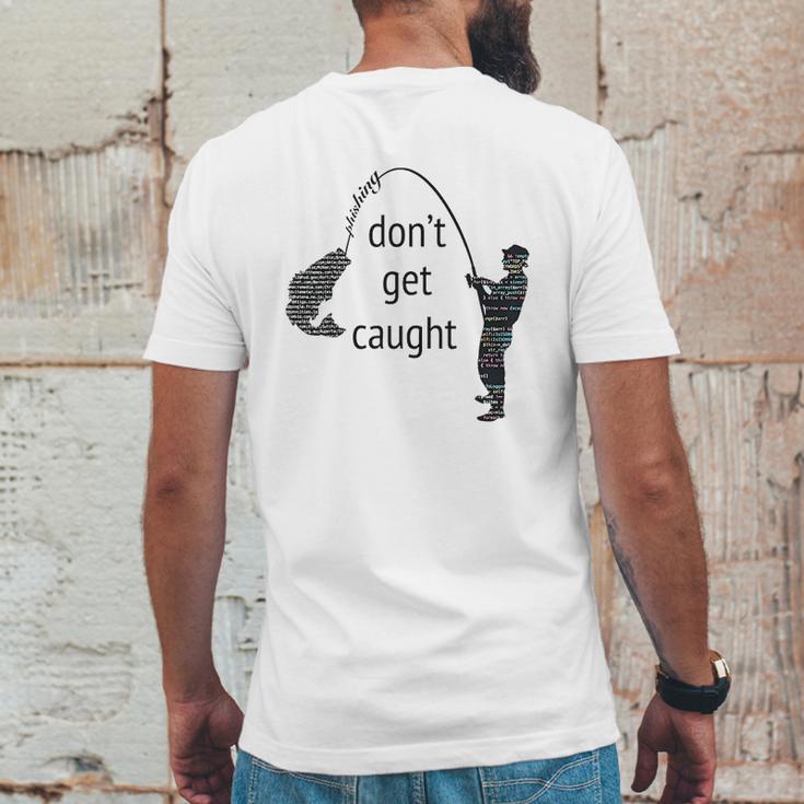 Dont Get Caught Phishing And Hacker Funny Mens Back Print T-shirt Funny Gifts