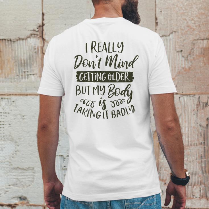 Dont Mind Getting Older But My Body Is Taking Badly Special 2022 Gift Mens Back Print T-shirt Funny Gifts