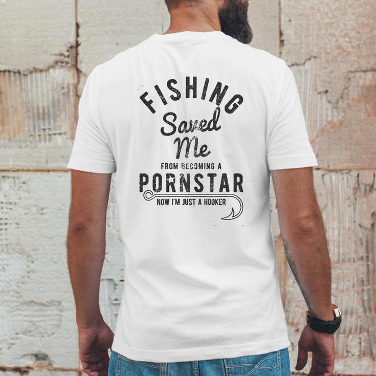 Fishing Saved Me From Being A Pornstar Now Im Just A Hooker Mens Back Print T-shirt Funny Gifts