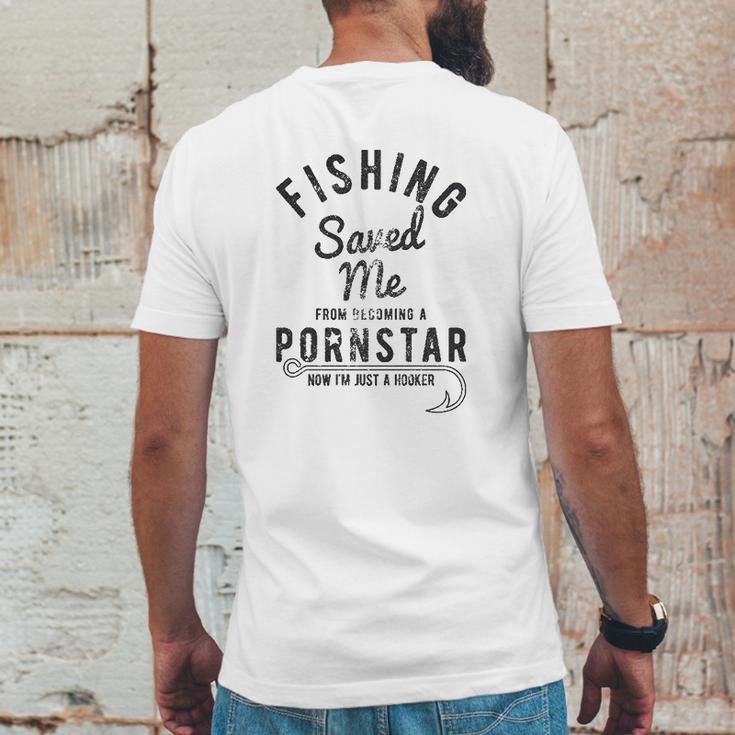 Fishing Saved Me From Being A Pornstar Now Im Just A Hooker Funny Mens Back Print T-shirt Funny Gifts