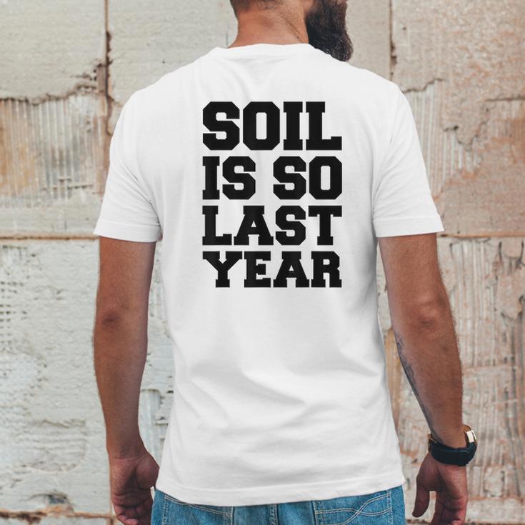 Hydroponics Soil Is So Last Year Funny Gardening Mens Back Print T-shirt Funny Gifts