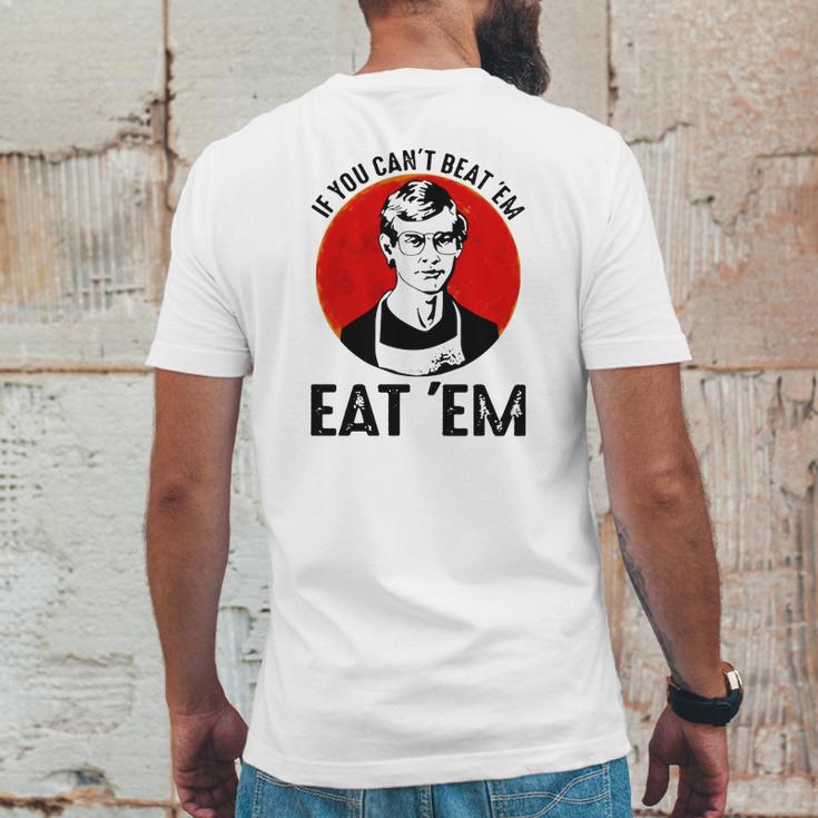 Jeffery Dahmer If You Can’T Beat ’Em Eat ’Em Mens Back Print T-shirt Funny Gifts