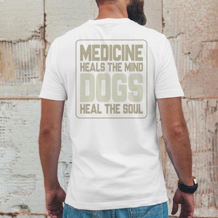 Medicine Heals The Body Dogs Heal The Soul Funny Dog Gift Mens Back Print T-shirt Funny Gifts