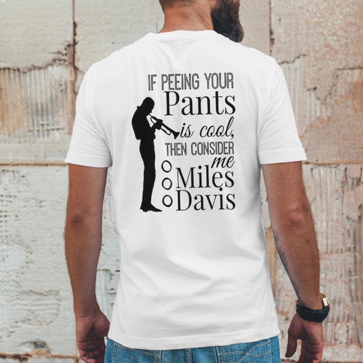 If Peeing Your Pants Is Cool Consider Me Miles Davis Mens Back Print T-shirt Funny Gifts