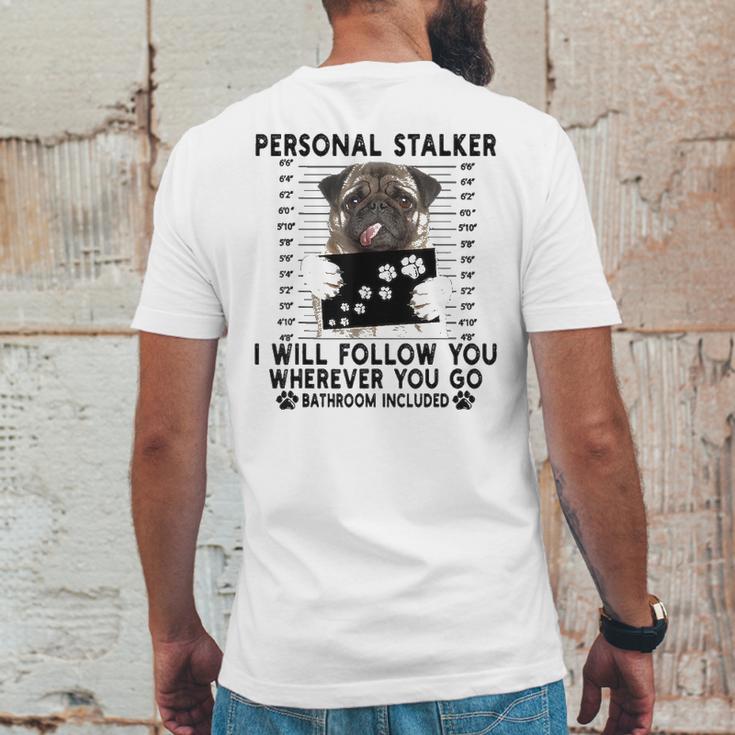 Personal Stalker I Will Follow You Pug Lover Gift Mens Back Print T-shirt Funny Gifts