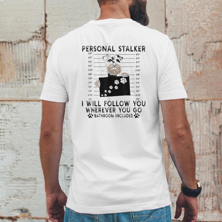 Personal Stalker I Will Follow You Schnauzer Lover Mens Back Print T-shirt Funny Gifts