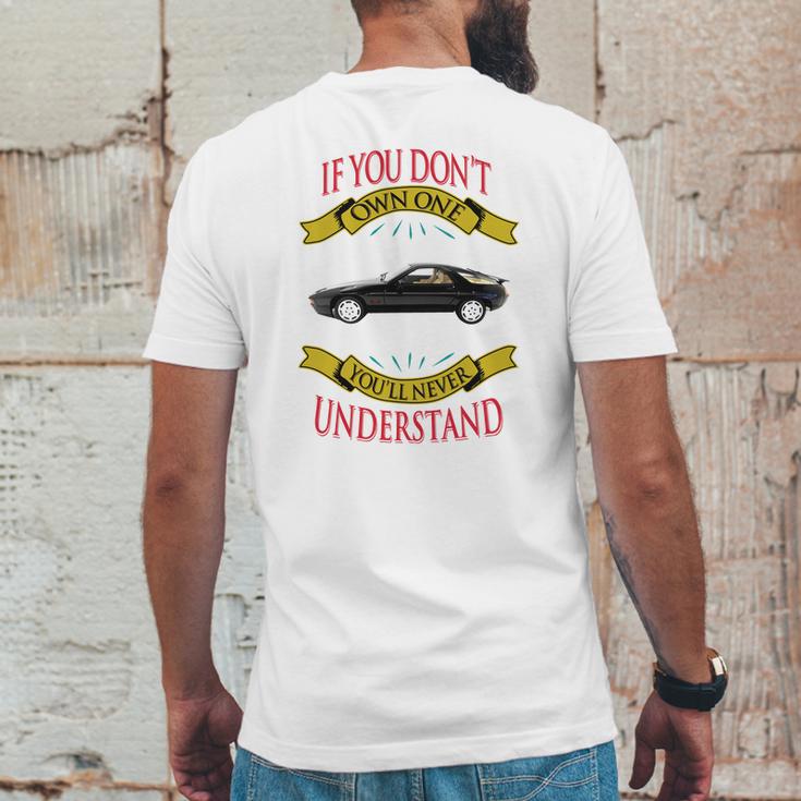 Porsche 928 If You Dont Own One You Will Never Understand Mens Back Print T-shirt Funny Gifts