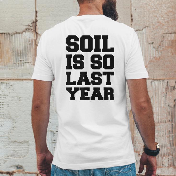 Soil Is So Last Year Mens Back Print T-shirt Funny Gifts