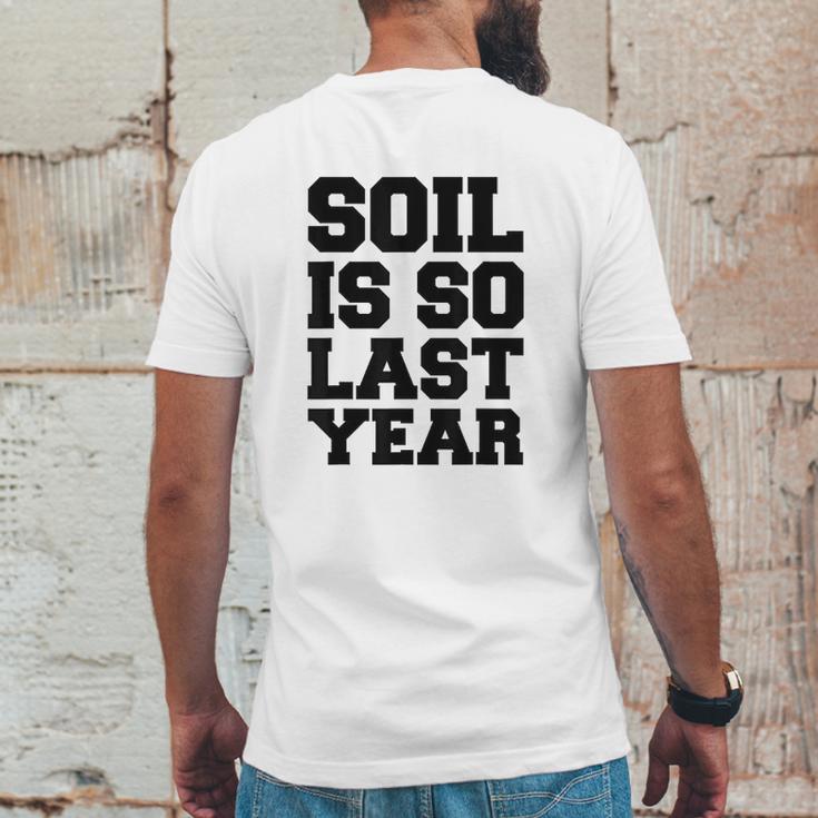 Soil Is So Last Year Mens Back Print T-shirt Funny Gifts